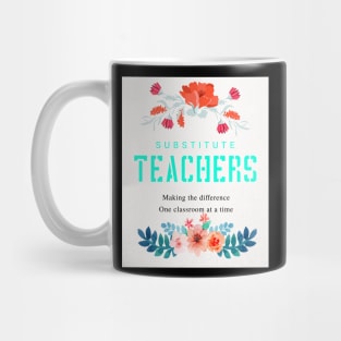 Substitute Teachers - Making the difference. One classroom at a time Mug